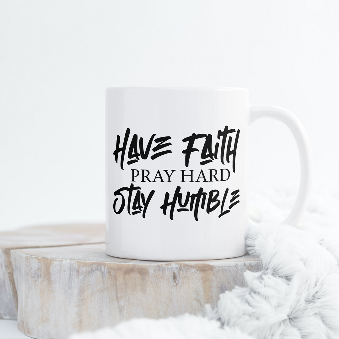 Have Faith, Pray Hard, Stay Humble | SVG Cut File