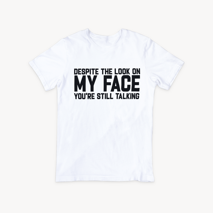 Despite the Look on My Face, You're Still Talking | SVG Cut File